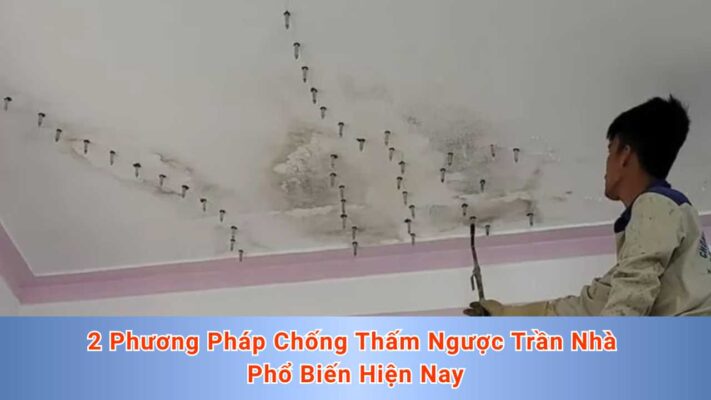 2 Phương Pháp Chống Thấm Ngược Trần Nhà Phổ Biến Hiện Nay