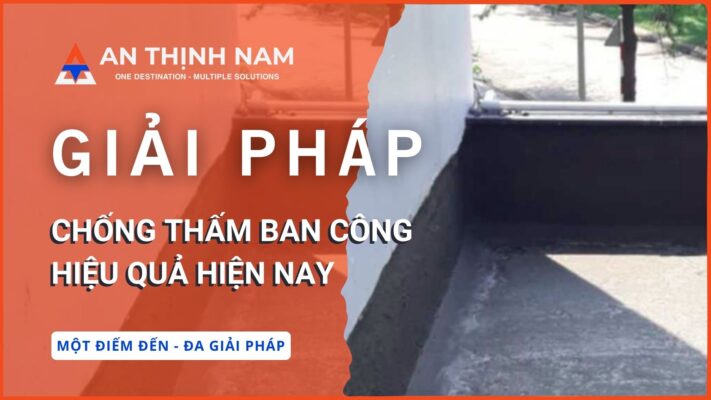 Các Giải Pháp Chống Thấm Ban Công Hiệu Quả Hiện Nay