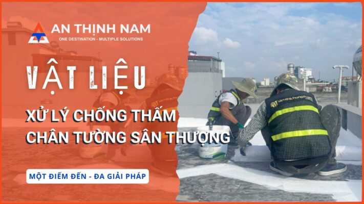 Các loại vật liệu xử lý chống thấm chân tường sân thượng hiệu quả