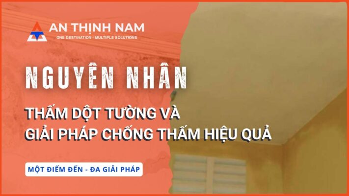 Nguyên nhân thấm dột tường và giải pháp chống thấm hiệu quả