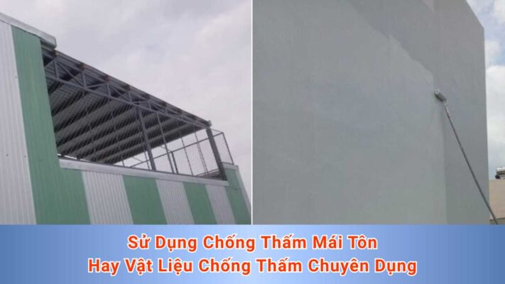Sử Dụng Chống Thấm Mái Tôn Hay Vật Liệu Chống Thấm Chuyên Dụng