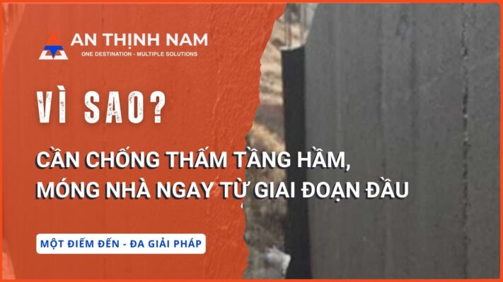 Vì sao cần chống thấm tầng hầm, móng nhà ngay từ giai đoạn đầu
