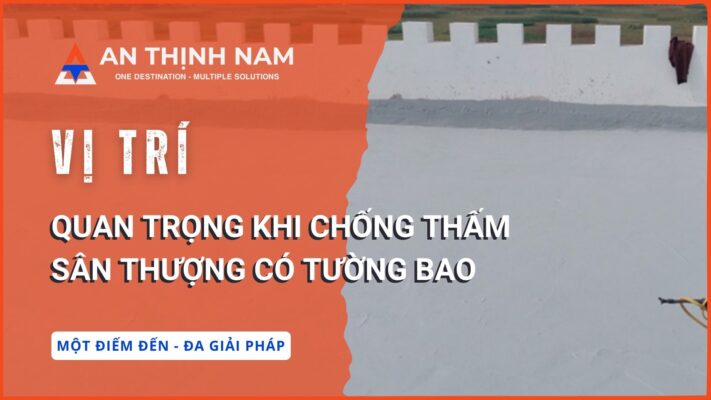 Vị trí quan trọng khi chống thấm sân thượng có tường bao