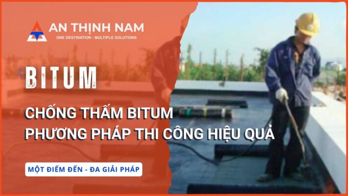 chống thấm bitum - phương pháp thi công hiệu quả