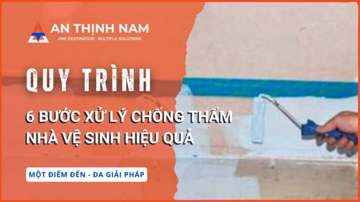 quy trình 6 bước xử lý chống thấm nhà vệ sinh hiệu quả