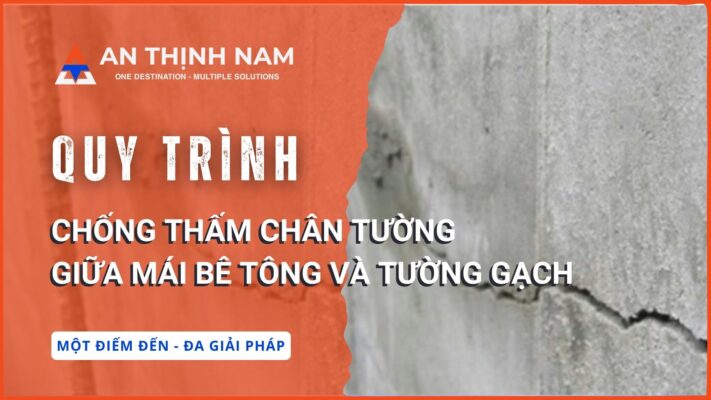 quy trình chống thấm chân tường giữa mái bê tông và tường gạch