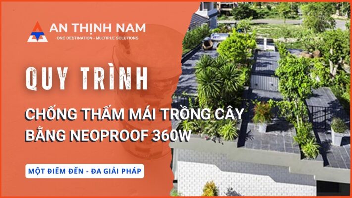 quy trình chống thấm mái trồng cây bằng neoproof 360w