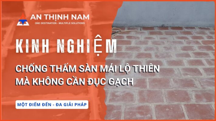 Kinh nghiệm chống thấm sàn mái lộ thiên mà không cần đục gạch